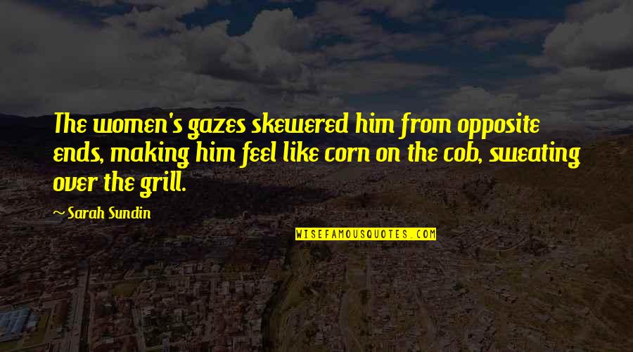 Sundin Quotes By Sarah Sundin: The women's gazes skewered him from opposite ends,