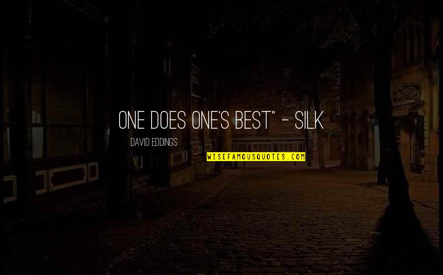 Sundmans Quotes By David Eddings: One does one's best" - Silk Sundmans Quotes By David Eddings: One does one's best" - Silk