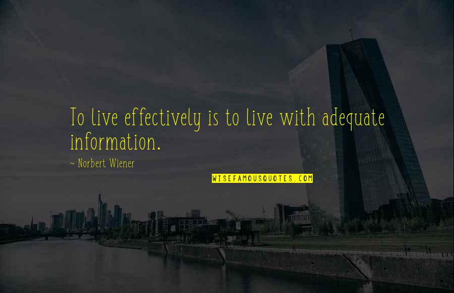 Sundown Inspirational Quotes By Norbert Wiener: To live effectively is to live with adequate Sundown Inspirational Quotes By Norbert Wiener: To live effectively is to live with adequate