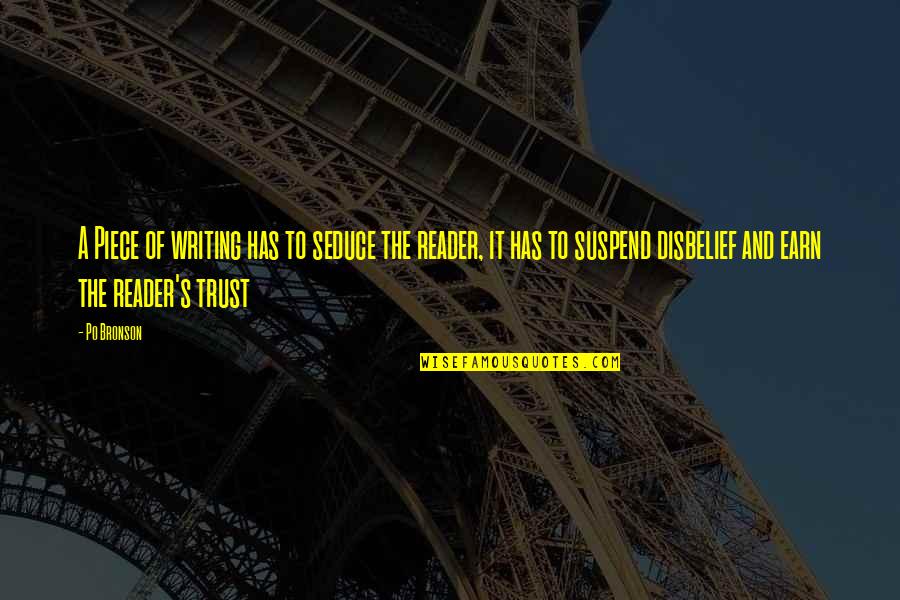 Sundown Motel Quotes By Po Bronson: A Piece of writing has to seduce the Sundown Motel Quotes By Po Bronson: A Piece of writing has to seduce the
