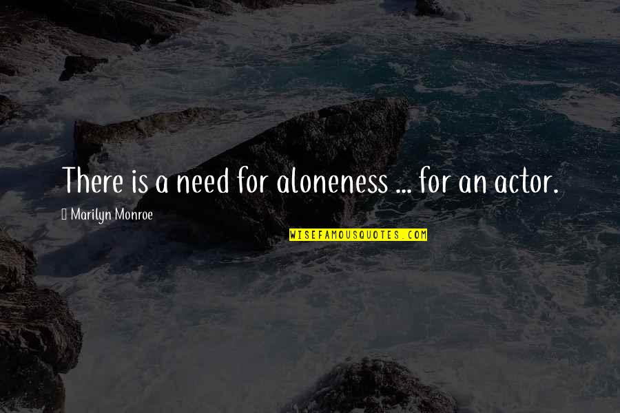 Sundron Quotes By Marilyn Monroe: There is a need for aloneness ... for