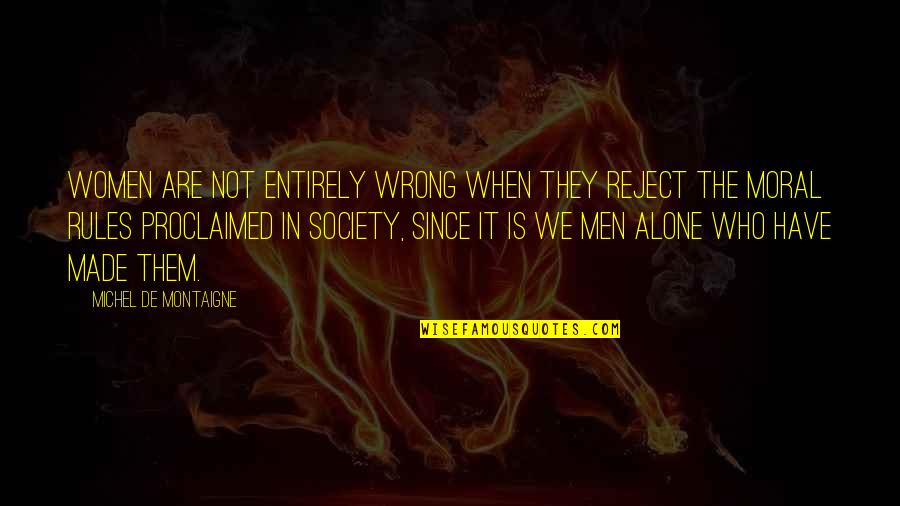 Sundry And Vice Quotes By Michel De Montaigne: Women are not entirely wrong when they reject