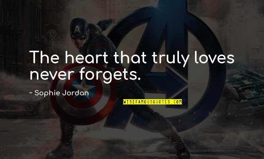 Sundukyan Quotes By Sophie Jordan: The heart that truly loves never forgets.