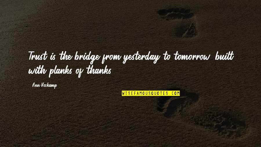 Sunete Albe Quotes By Ann Voskamp: Trust is the bridge from yesterday to tomorrow,
