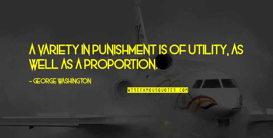 Sunflower By Simon Wiesenthal Quotes By George Washington: A variety in punishment is of utility, as Sunflower By Simon Wiesenthal Quotes By George Washington: A variety in punishment is of utility, as