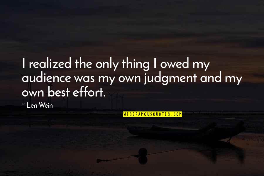 Sung By The Eternity Quotes By Len Wein: I realized the only thing I owed my