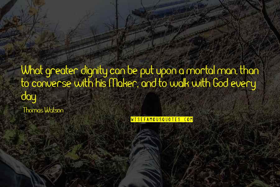 Sung Joo Kim Quotes By Thomas Watson: What greater dignity can be put upon a Sung Joo Kim Quotes By Thomas Watson: What greater dignity can be put upon a