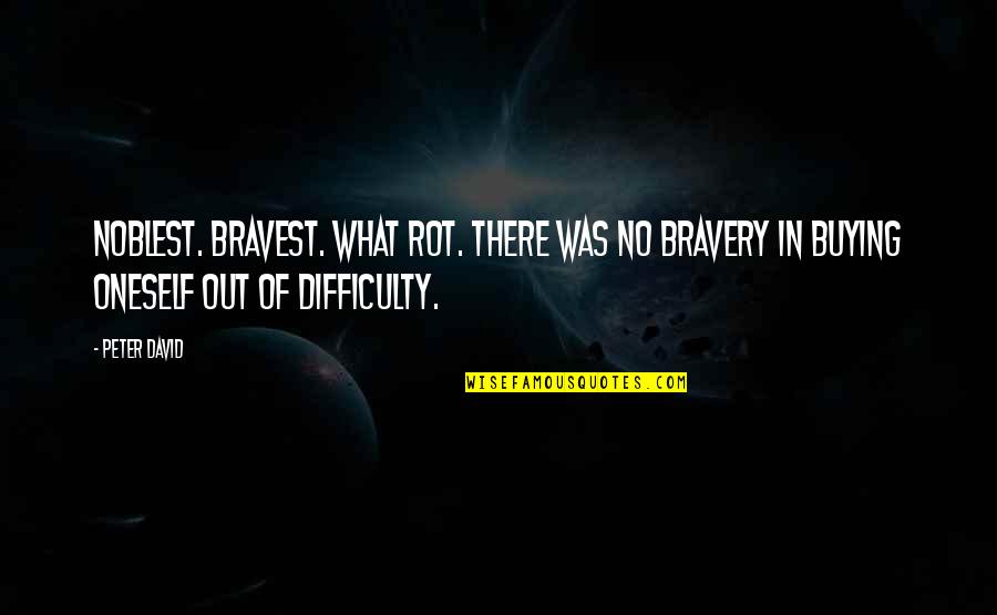 Sungazing Picture Quotes By Peter David: Noblest. Bravest. What rot. There was no bravery