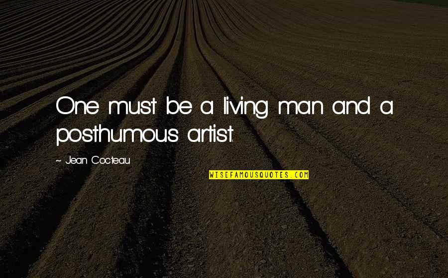 Sungguh Ku Quotes By Jean Cocteau: One must be a living man and a