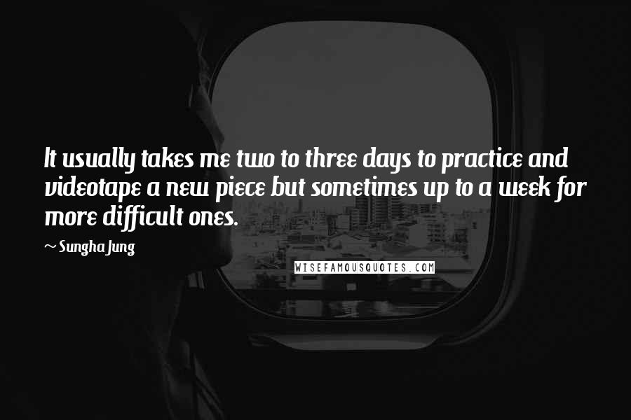 Sungha Jung quotes: It usually takes me two to three days to practice and videotape a new piece but sometimes up to a week for more difficult ones. Sungha Jung quotes: It usually takes me two to three days to practice and videotape a new piece but sometimes up to a week for more difficult ones.