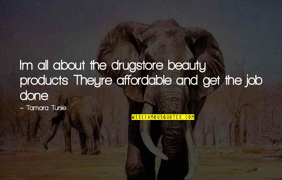 Sungkan Arti Quotes By Tamara Tunie: I'm all about the drugstore beauty products. They're