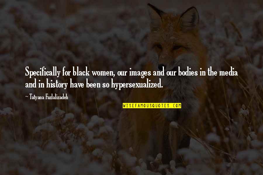 Sunglass Reflection Quotes By Tatyana Fazlalizadeh: Specifically for black women, our images and our