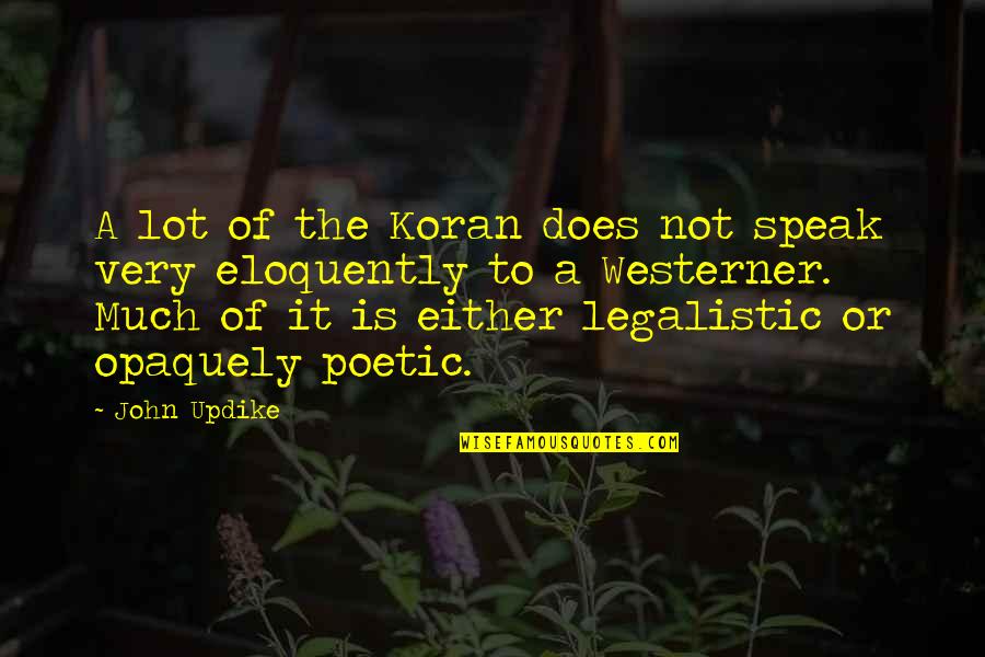 Sunglasses And Summer Quotes By John Updike: A lot of the Koran does not speak