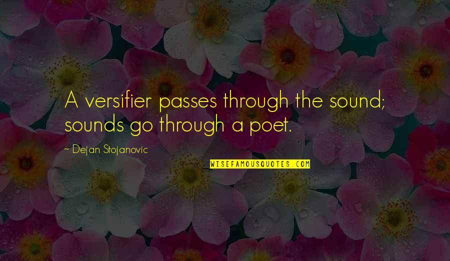 Sungwon 1the9 Quotes By Dejan Stojanovic: A versifier passes through the sound; sounds go Sungwon 1the9 Quotes By Dejan Stojanovic: A versifier passes through the sound; sounds go