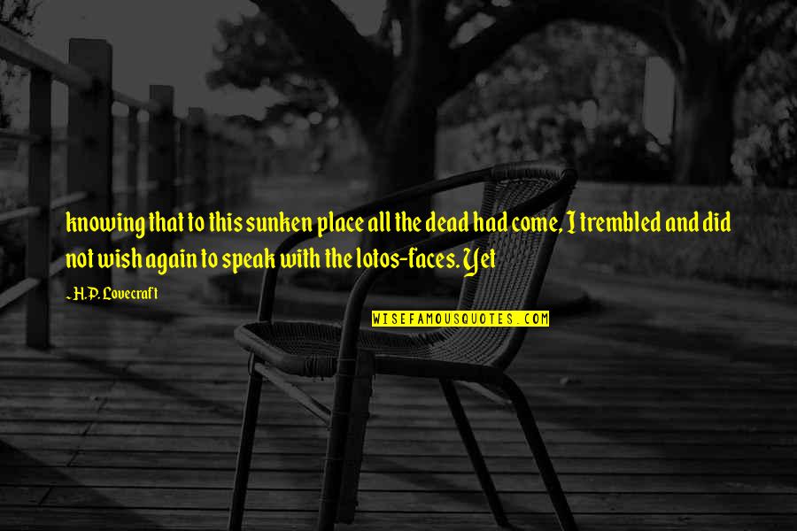 Sunken Quotes By H.P. Lovecraft: knowing that to this sunken place all the