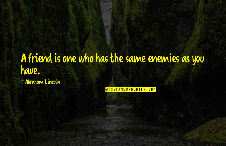 Sunkissed Morning Quotes By Abraham Lincoln: A friend is one who has the same Sunkissed Morning Quotes By Abraham Lincoln: A friend is one who has the same