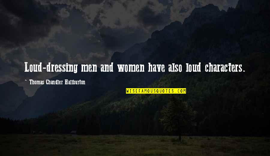 Sunkist Quotes By Thomas Chandler Haliburton: Loud-dressing men and women have also loud characters. Sunkist Quotes By Thomas Chandler Haliburton: Loud-dressing men and women have also loud characters.