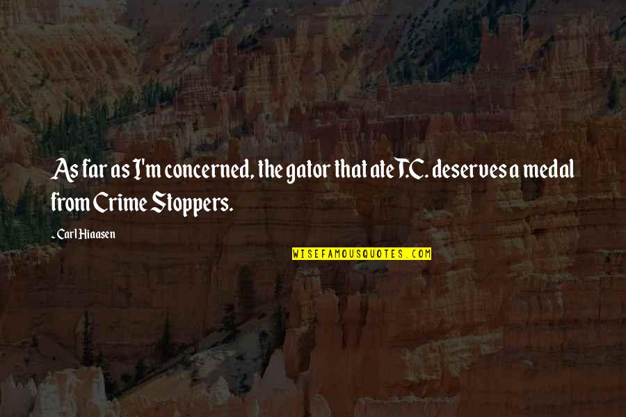 Sunku Shoes Quotes By Carl Hiaasen: As far as I'm concerned, the gator that Sunku Shoes Quotes By Carl Hiaasen: As far as I'm concerned, the gator that
