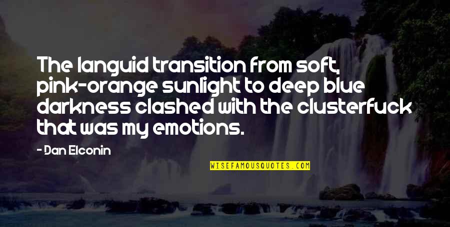 Sunlight And Darkness Quotes By Dan Elconin: The languid transition from soft, pink-orange sunlight to