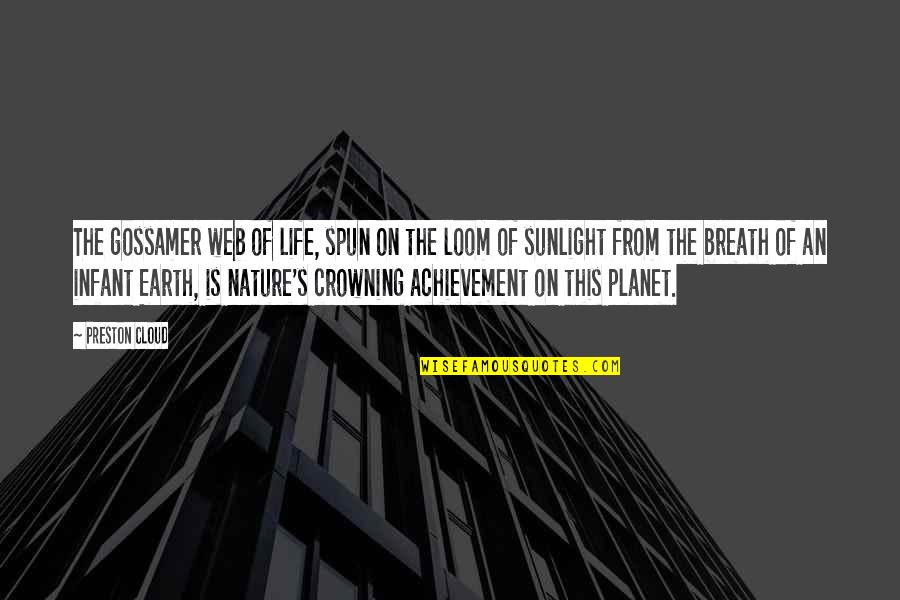 Sunlight And Life Quotes By Preston Cloud: The gossamer web of life, spun on the