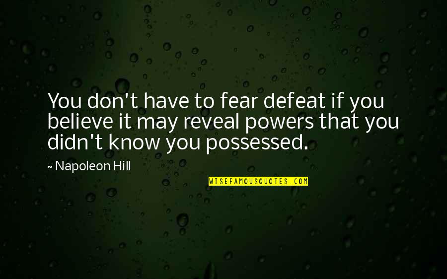 Sunlight Shop Quotes By Napoleon Hill: You don't have to fear defeat if you