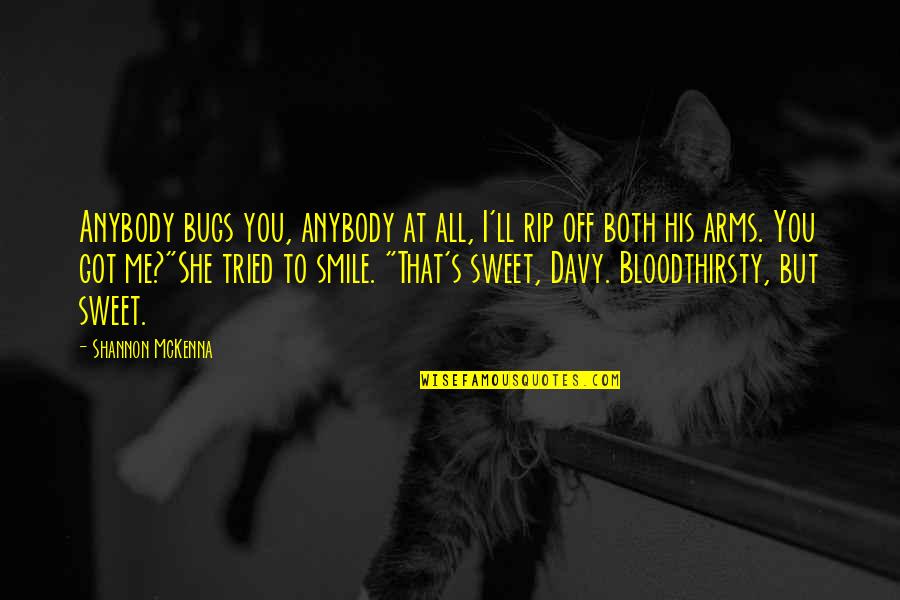 Sunlights Clay Quotes By Shannon McKenna: Anybody bugs you, anybody at all, I'll rip