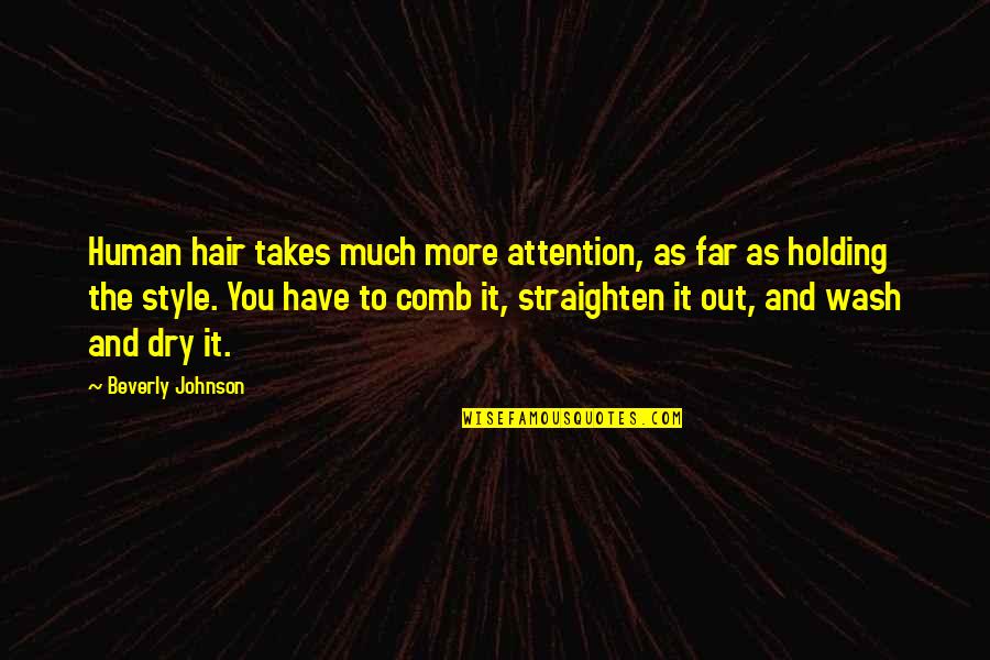 Sunlike Quotes By Beverly Johnson: Human hair takes much more attention, as far