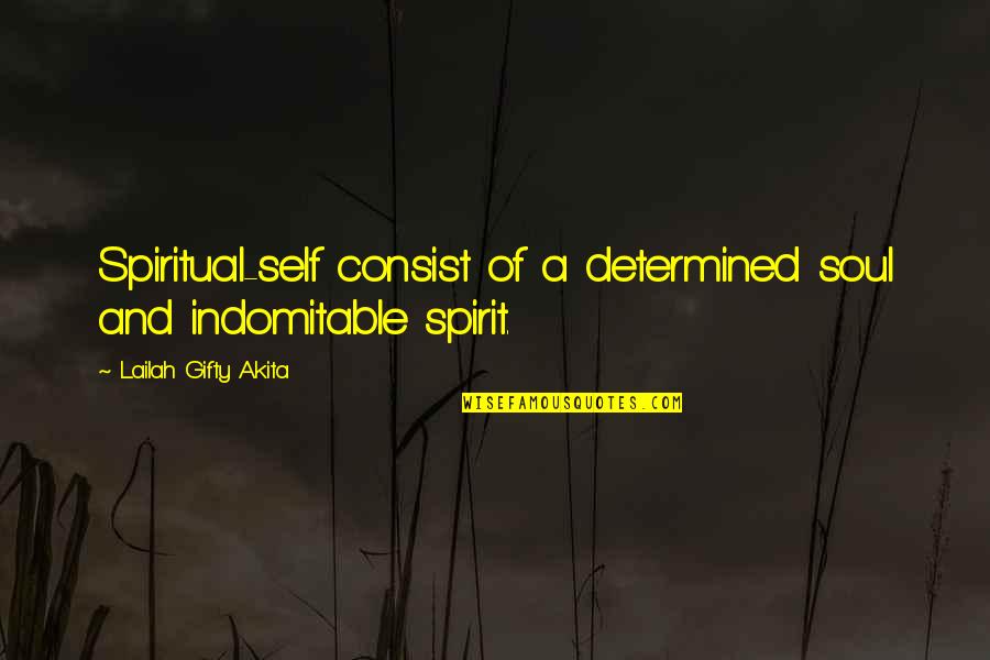 Sunly Menu Quotes By Lailah Gifty Akita: Spiritual-self consist of a determined soul and indomitable