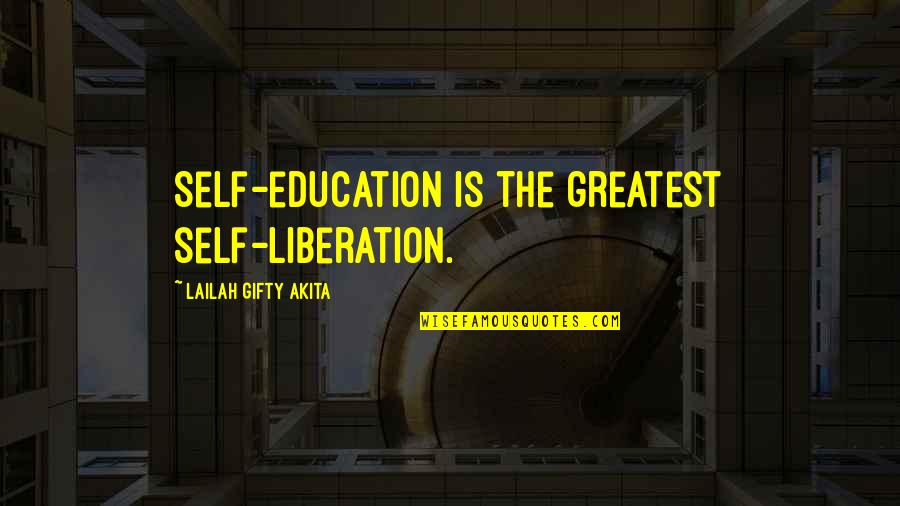 Sunmak Es Quotes By Lailah Gifty Akita: Self-education is the greatest self-liberation.