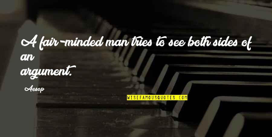 Sunmak Ingilizce Quotes By Aesop: A fair-minded man tries to see both sides