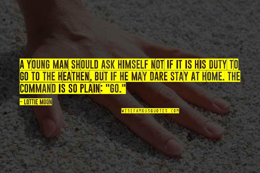 Sunnah Food Quotes By Lottie Moon: A young man should ask himself not if