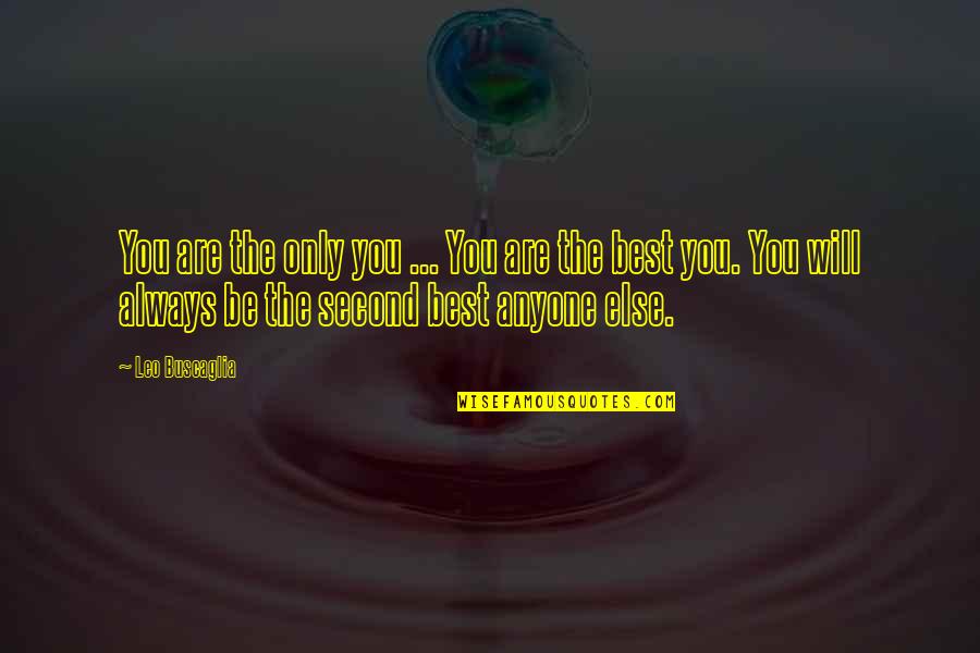 Sunnat E Rasool Quotes By Leo Buscaglia: You are the only you ... You are