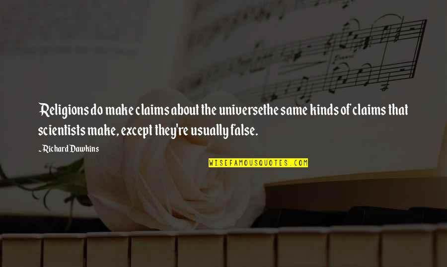 Sunned Clothing Quotes By Richard Dawkins: Religions do make claims about the universethe same