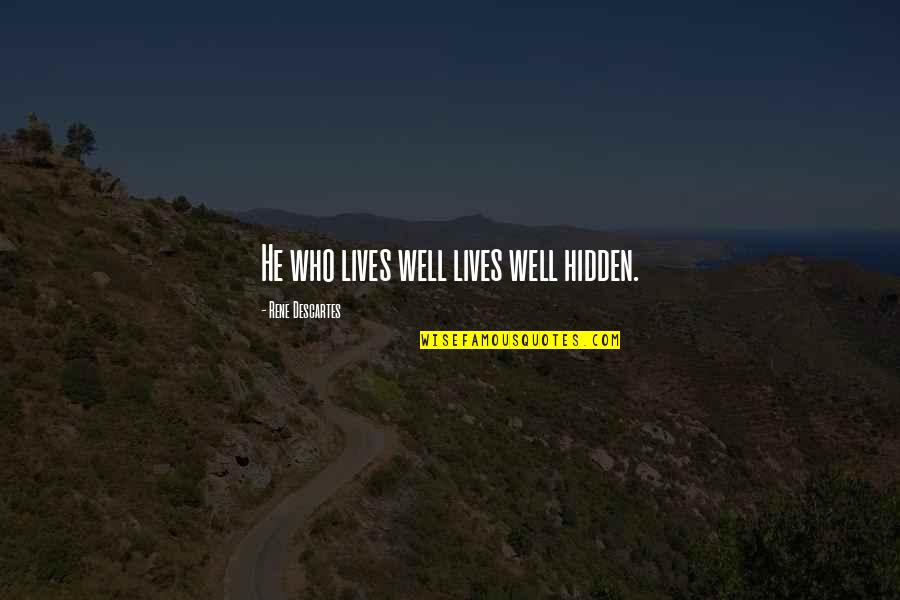 Sunneva Einarsd Ttir Quotes By Rene Descartes: He who lives well lives well hidden.