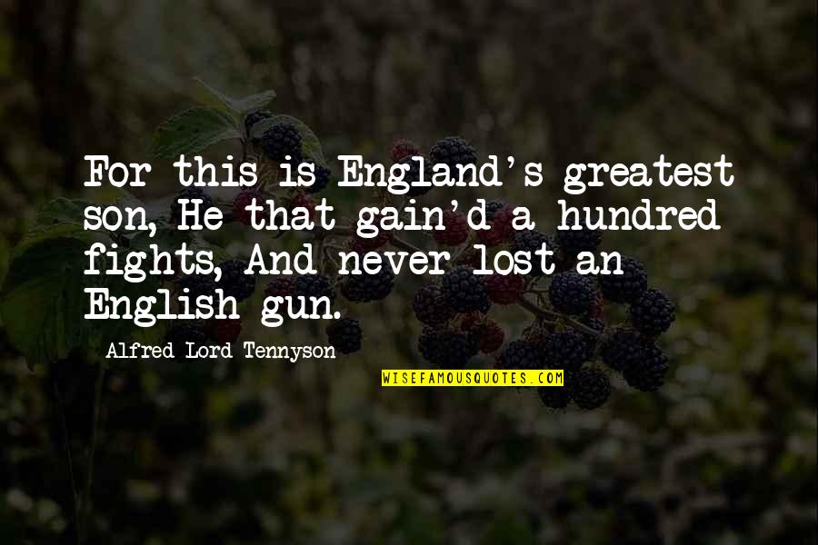 Sunni Patterson Quotes By Alfred Lord Tennyson: For this is England's greatest son, He that