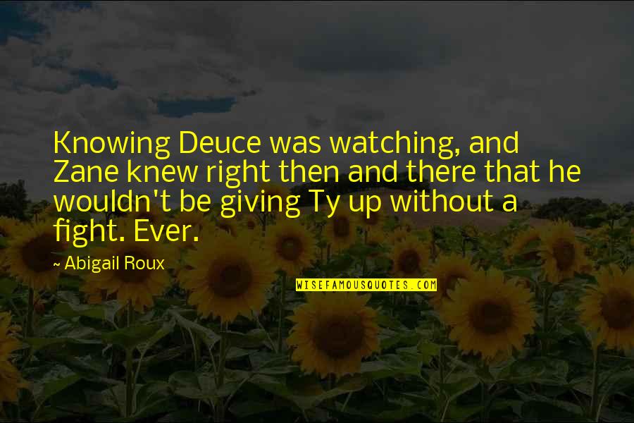 Sunny And 75 Quotes By Abigail Roux: Knowing Deuce was watching, and Zane knew right Sunny And 75 Quotes By Abigail Roux: Knowing Deuce was watching, and Zane knew right
