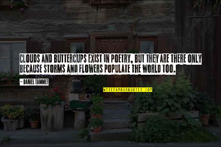Sunny And 75 Quotes By Daniel Tammet: Clouds and buttercups exist in poetry, but they Sunny And 75 Quotes By Daniel Tammet: Clouds and buttercups exist in poetry, but they
