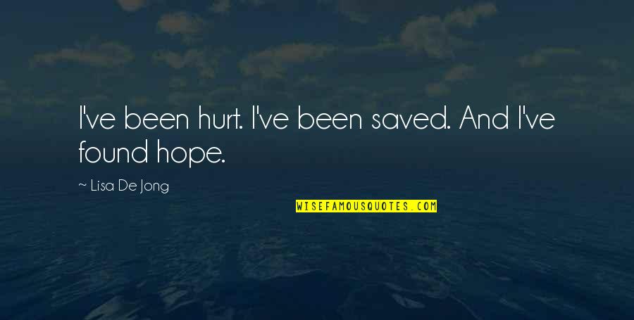 Sunny Catcher In The Rye Quotes By Lisa De Jong: I've been hurt. I've been saved. And I've Sunny Catcher In The Rye Quotes By Lisa De Jong: I've been hurt. I've been saved. And I've