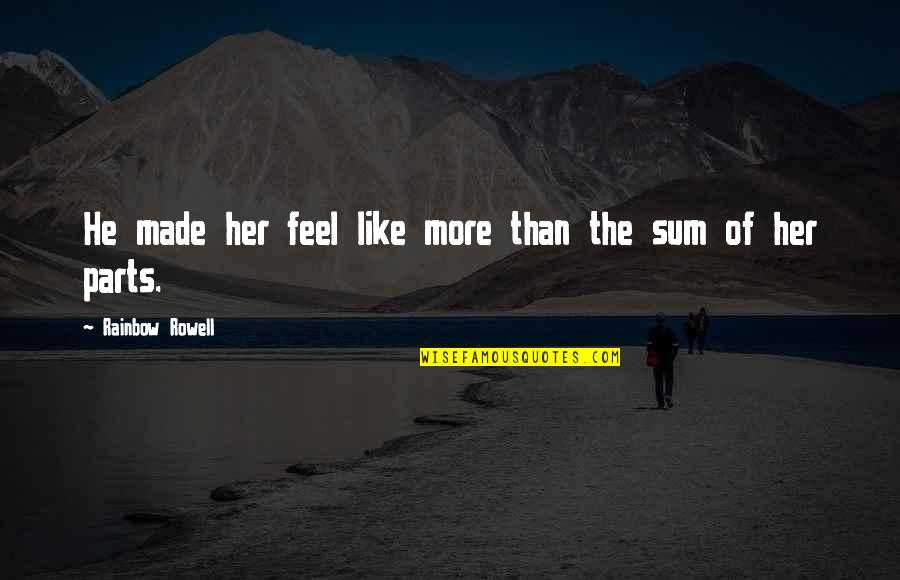 Sunny Day Inspirational Quotes By Rainbow Rowell: He made her feel like more than the