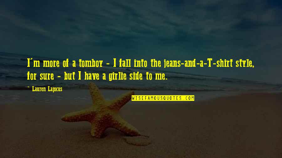 Sunny Disposition Quotes By Lauren Lapkus: I'm more of a tomboy - I fall Sunny Disposition Quotes By Lauren Lapkus: I'm more of a tomboy - I fall