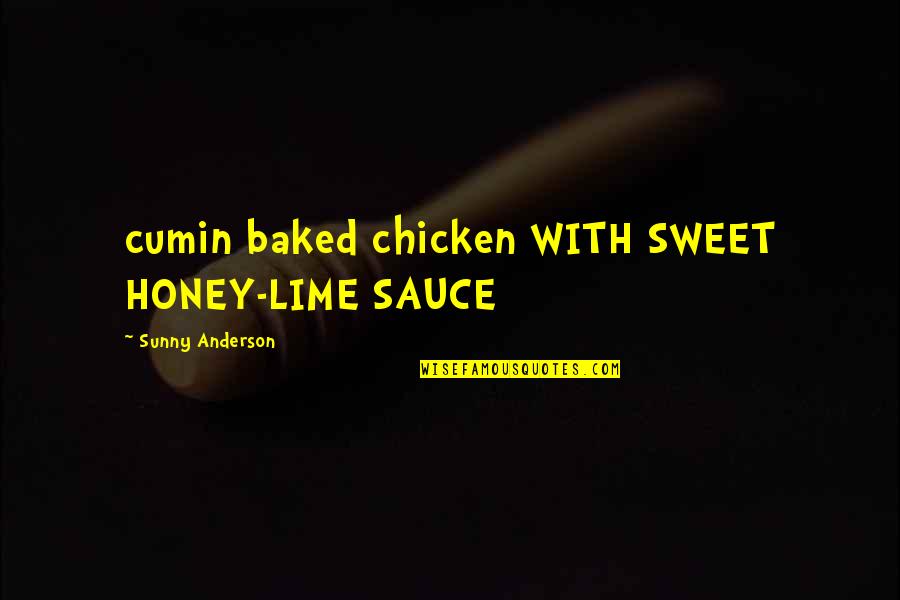 Sunny Quotes By Sunny Anderson: cumin baked chicken WITH SWEET HONEY-LIME SAUCE