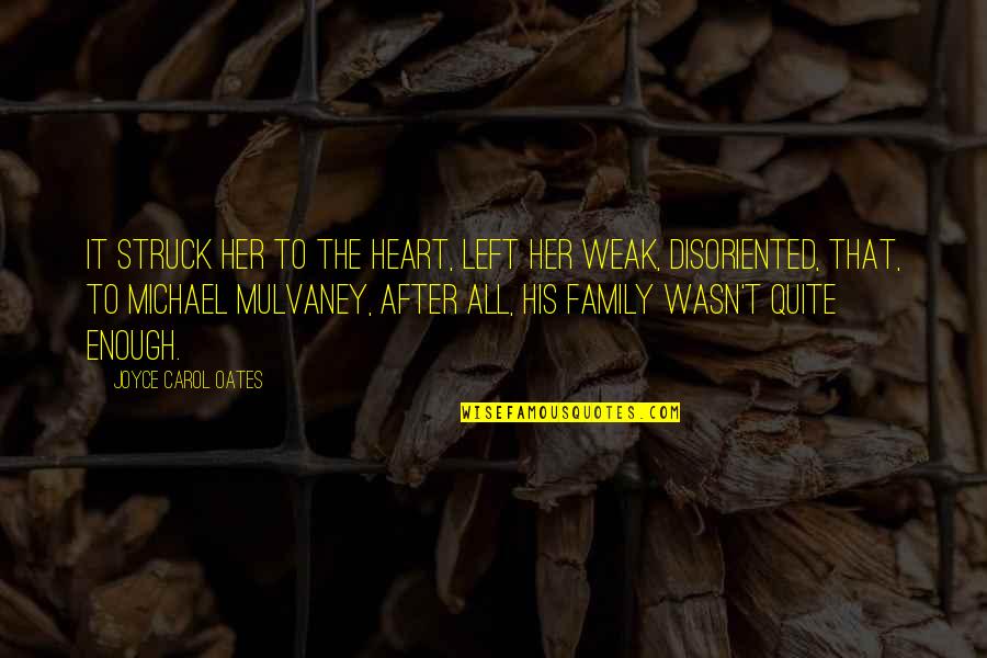 Sunny Side Up Quotes By Joyce Carol Oates: It struck her to the heart, left her Sunny Side Up Quotes By Joyce Carol Oates: It struck her to the heart, left her