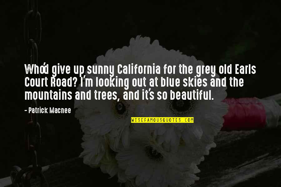 Sunny Skies Quotes By Patrick Macnee: Who'd give up sunny California for the grey