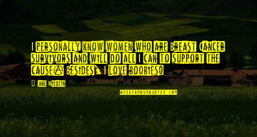 Sunny Spring Day Quotes By Jane Wiedlin: I personally know women who are Breast Cancer Sunny Spring Day Quotes By Jane Wiedlin: I personally know women who are Breast Cancer