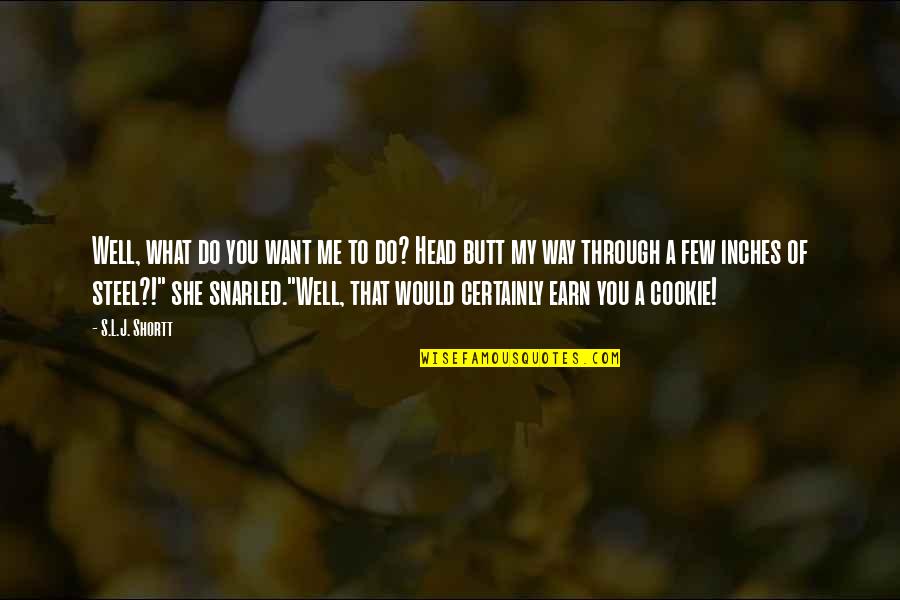 Sunny Spring Day Quotes By S.L.J. Shortt: Well, what do you want me to do? Sunny Spring Day Quotes By S.L.J. Shortt: Well, what do you want me to do?