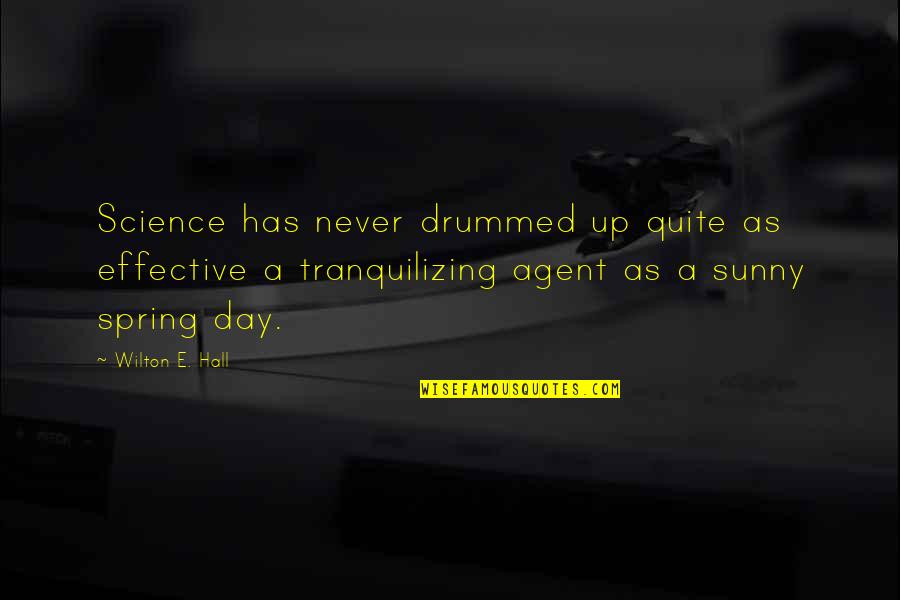 Sunny Spring Day Quotes By Wilton E. Hall: Science has never drummed up quite as effective Sunny Spring Day Quotes By Wilton E. Hall: Science has never drummed up quite as effective