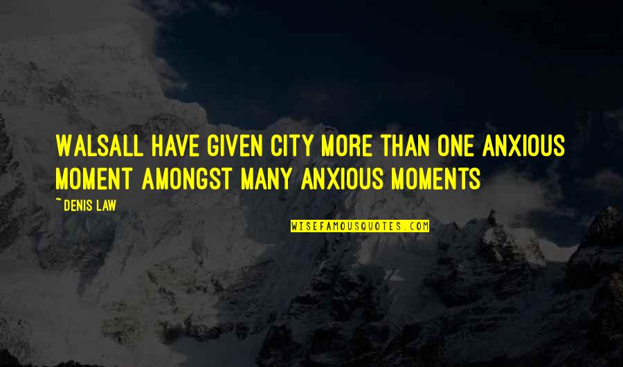 Sunpapers Digital Edition Quotes By Denis Law: Walsall have given City more than one anxious
