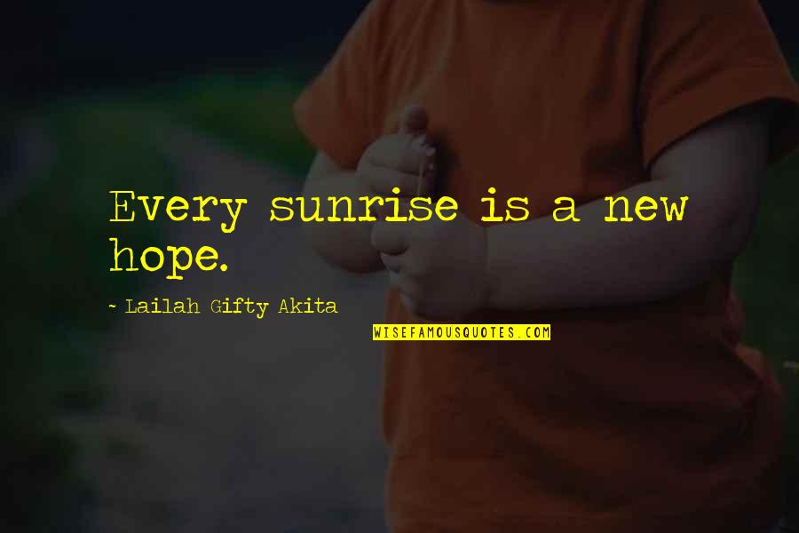 Sunrise And Hope Quotes By Lailah Gifty Akita: Every sunrise is a new hope.