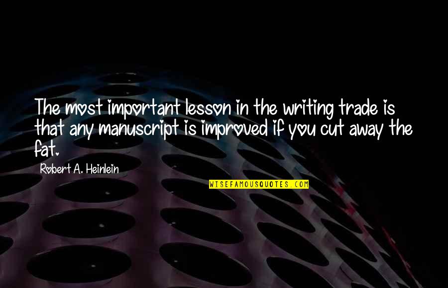Suns Out Guns Out Quotes By Robert A. Heinlein: The most important lesson in the writing trade
