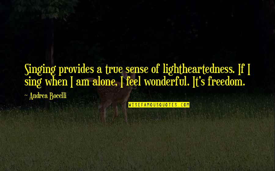Sunsavory Quotes By Andrea Bocelli: Singing provides a true sense of lightheartedness. If Sunsavory Quotes By Andrea Bocelli: Singing provides a true sense of lightheartedness. If